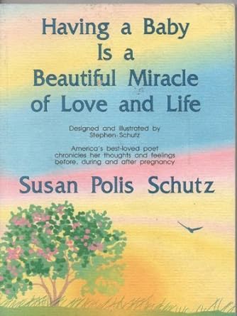 Having A Baby Is A Beautiful Miracle Of Love And Life PB - Susan Polis Schutz